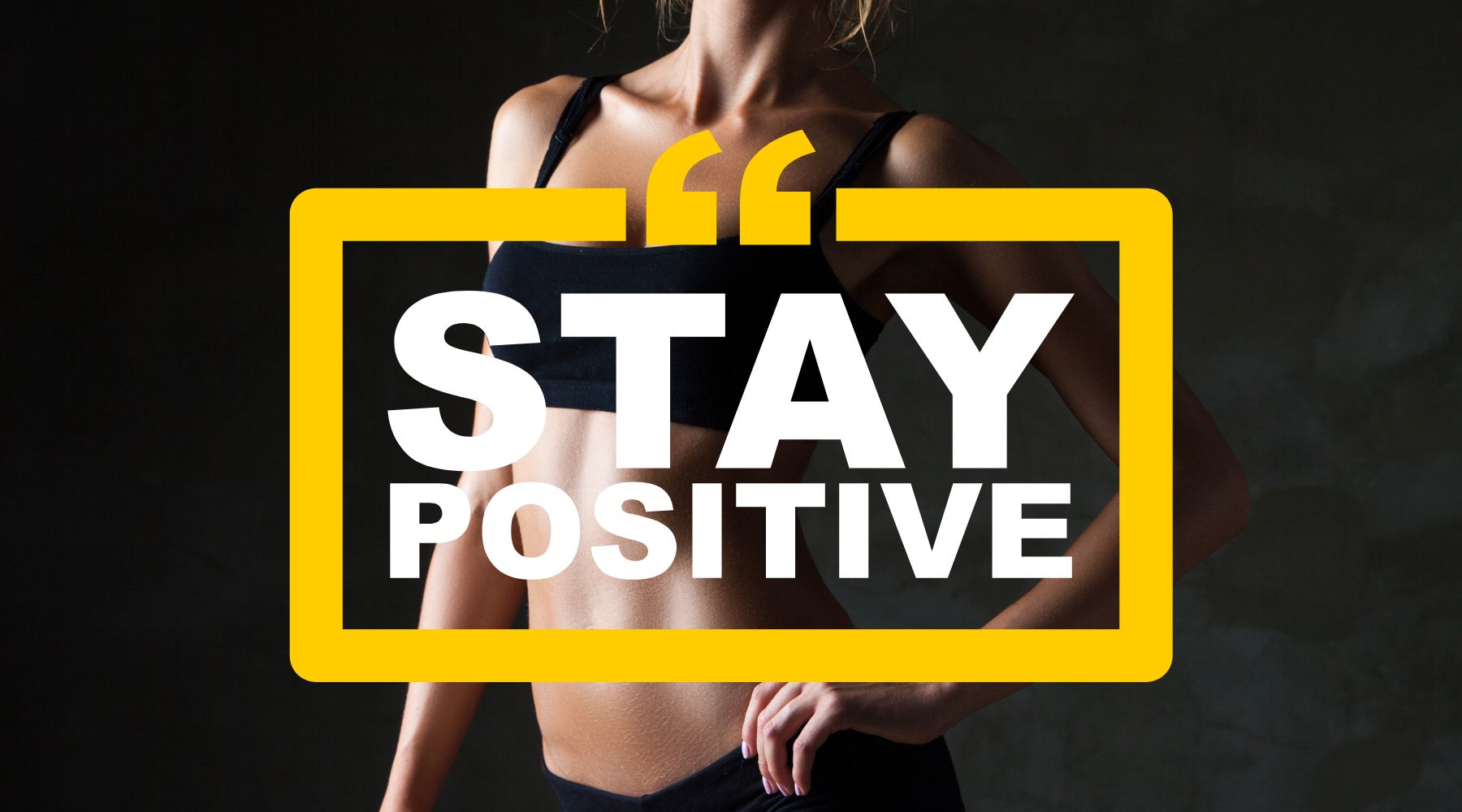 Fit woman with text "Stay Positive."