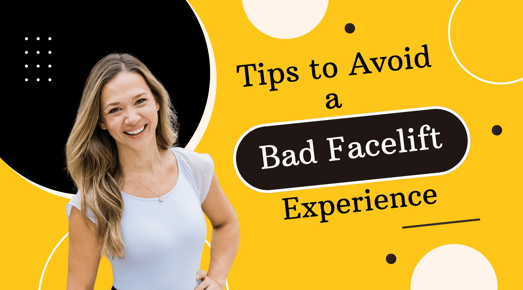 Smiling woman on a yellow background with the text "Tips to Avoid a Bad Facelift Experience."