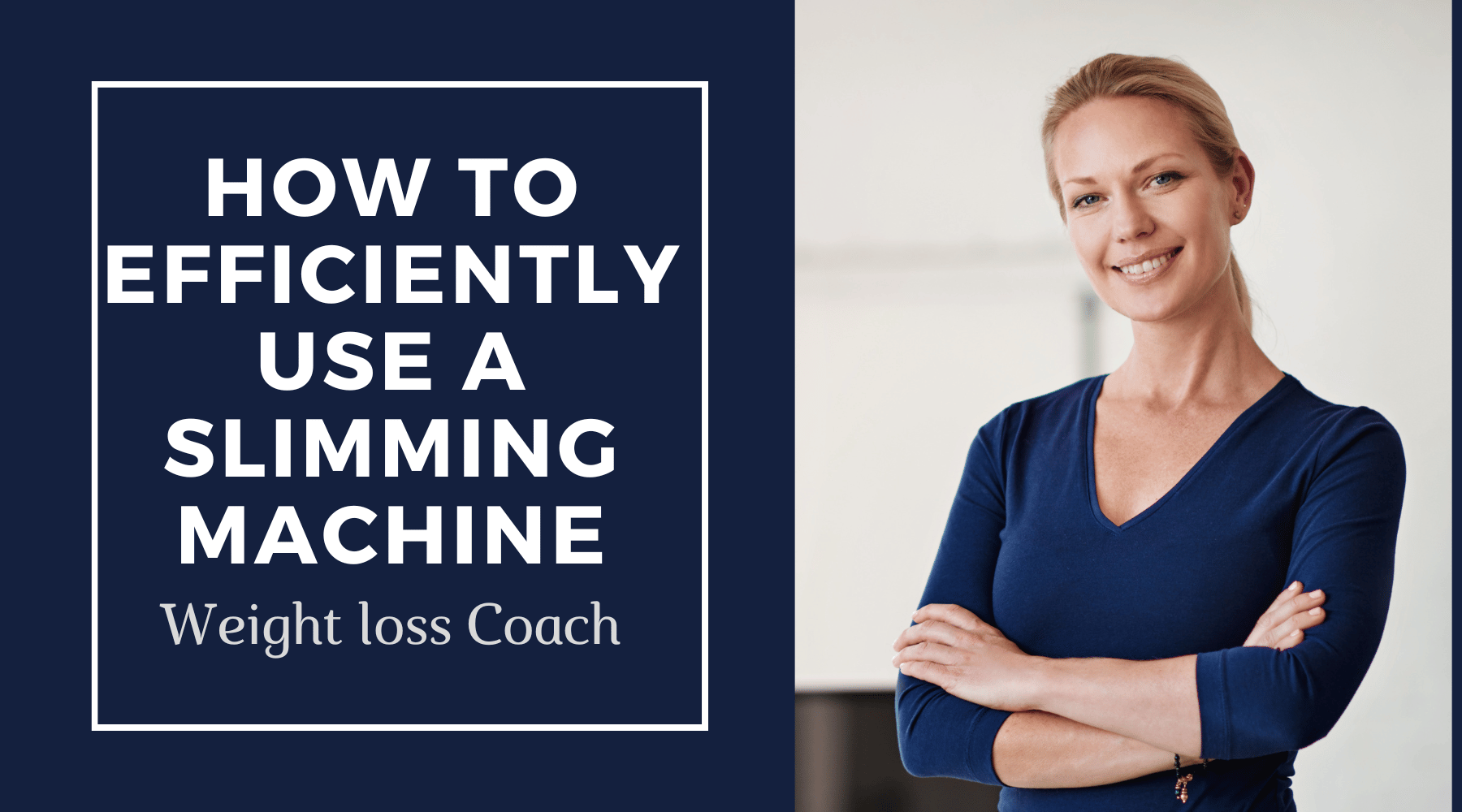 Woman in blue with text "How to Efficiently Use a Slimming Machine - Weight Loss Coach."