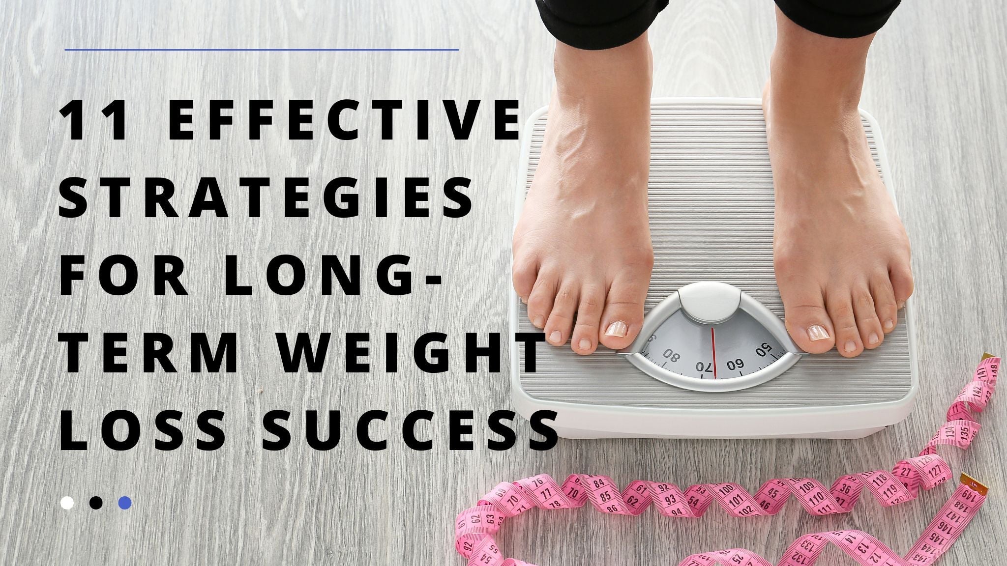 Feet on a scale with a pink measuring tape on the floor, captioned "11 Effective Strategies for Long-Term Weight Loss Success"