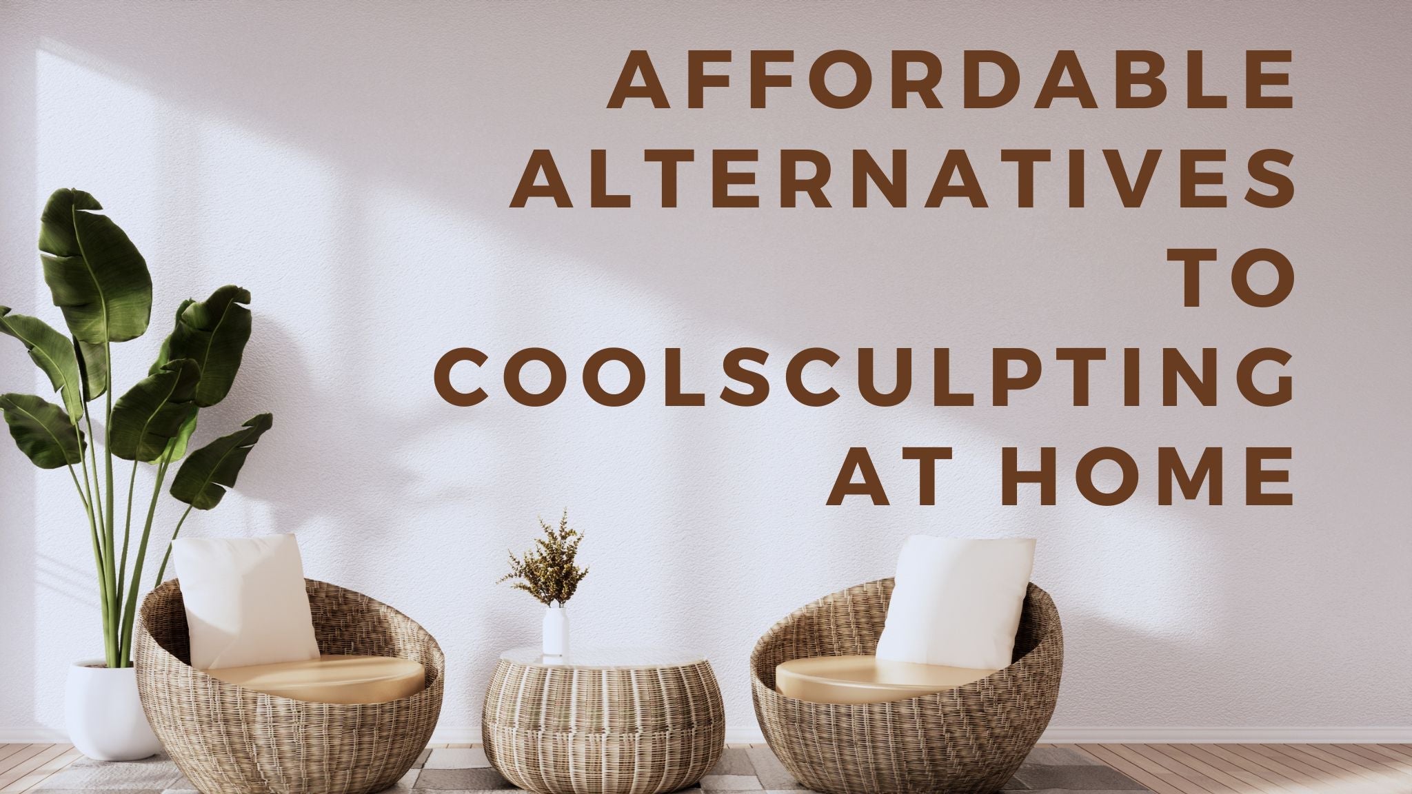 Affordable Alternatives to CoolSculpting at Home