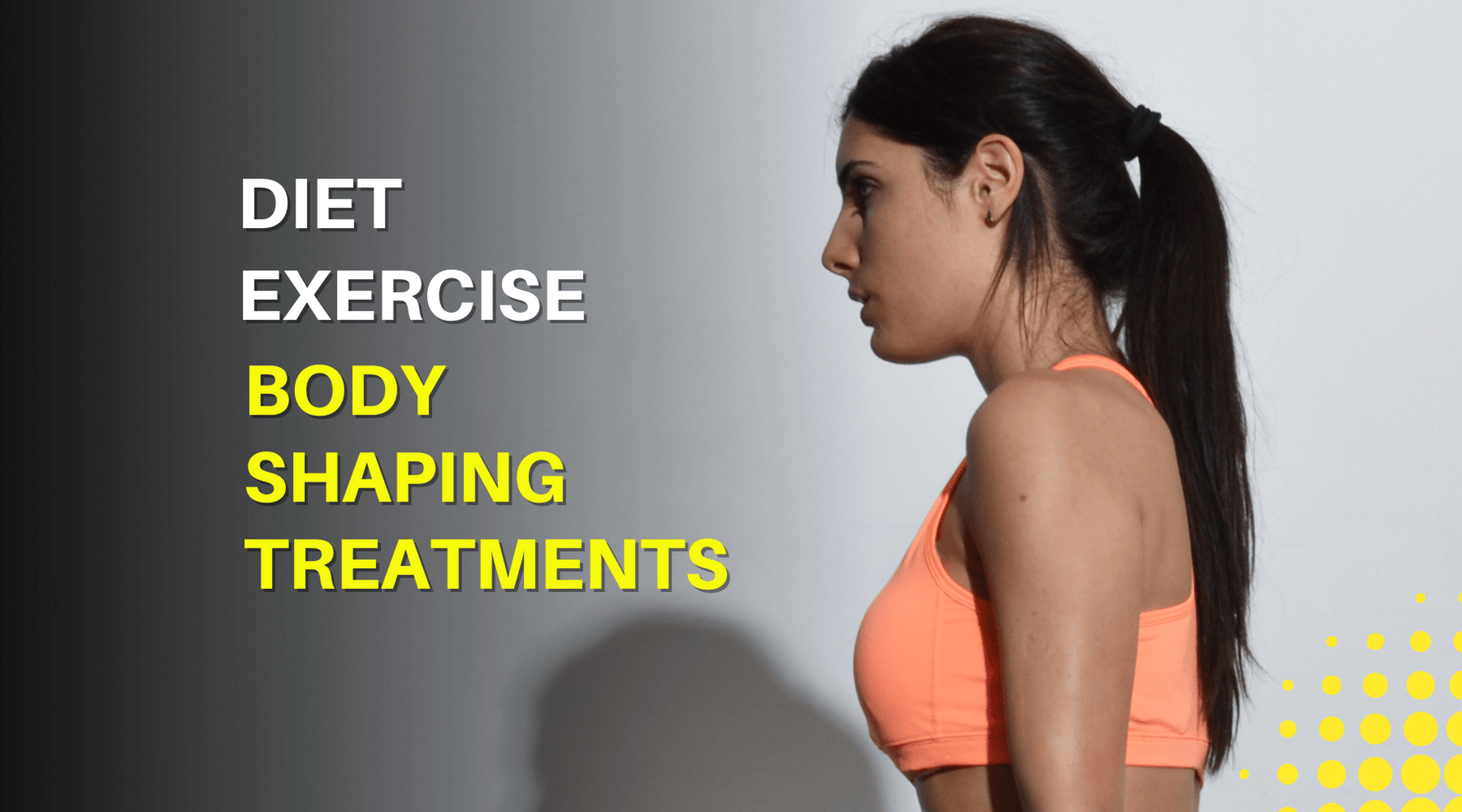 Woman in workout gear with text "Diet, Exercise, Body Shaping Treatments."