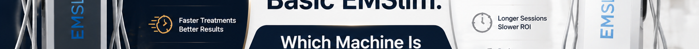 EMSlim HIEMT PRO vs Basic EMSlim: Which Machine Is Right for Your Clinic?