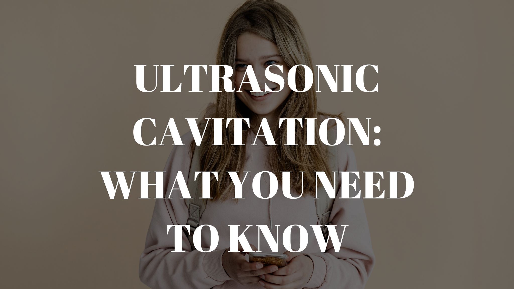 Ultrasonic Cavitation: Essential Info and Benefits