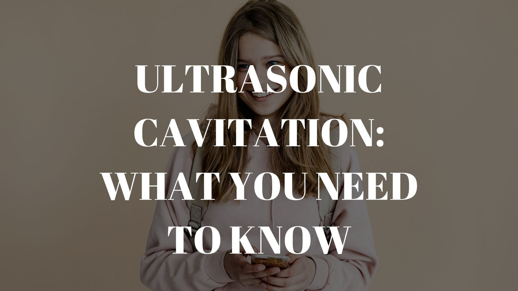 Ultrasonic Cavitation: Essential Info and Benefits