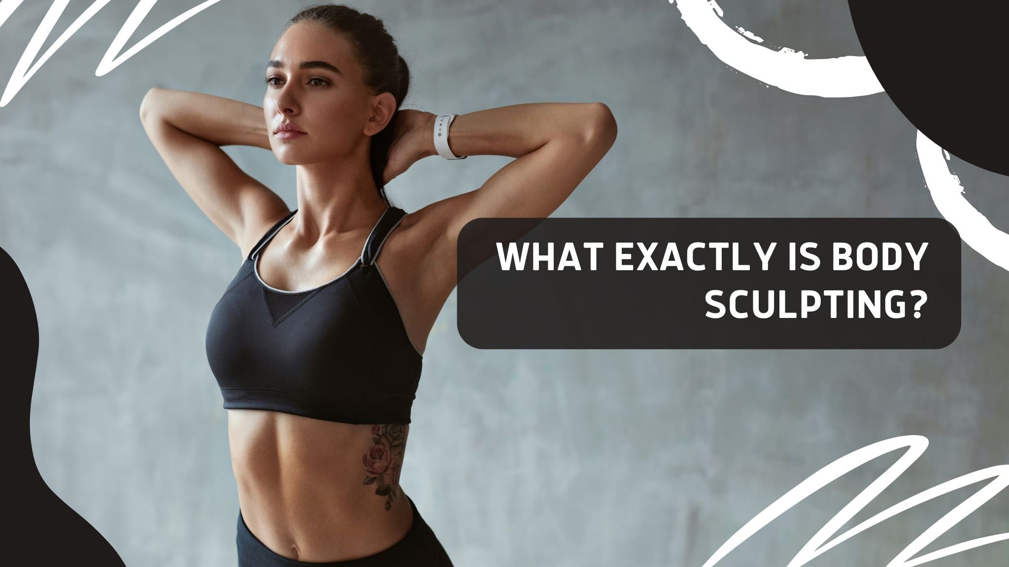  Fitness model posing to show the results of body sculpting.