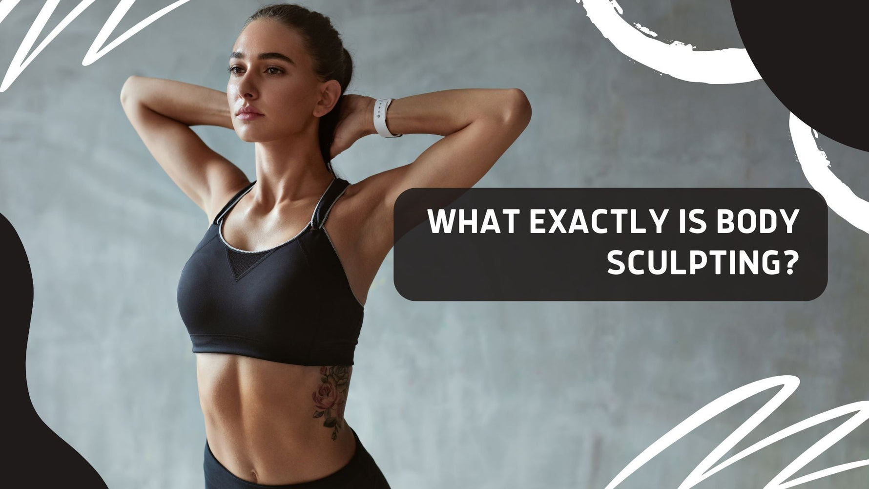  Fitness model posing to show the results of body sculpting.